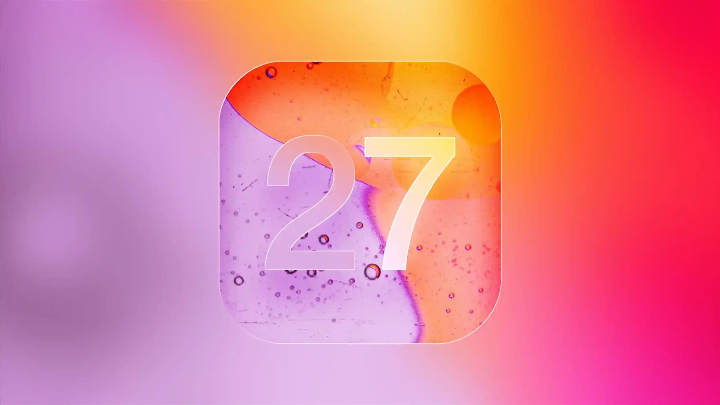 iOS 27: Hata Düzeltmeleri, Performans İyileştirmeleri ve Tasarım Düzenlemeleri Üzerine