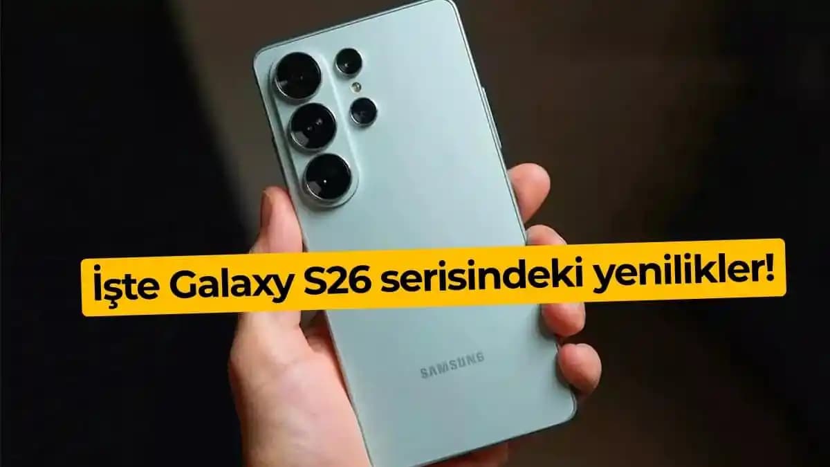 Samsung Galaxy S26 Serisi: Donanımda Sınırlı Yenilik, Yapay Zekâda Artan Odaklanma