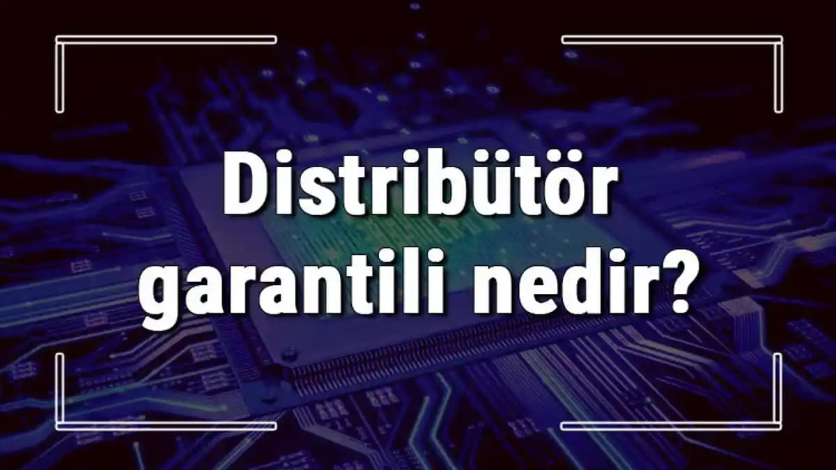 Elektronik Sektöründe Distribütör Garantili Ürünlerin Avantajları ve Satın Alma Süreci