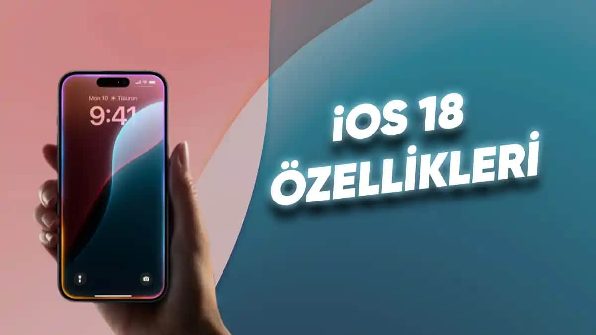 iOS 18 Hangi iPhone modellerinde mevcut ve güncelleme detayları