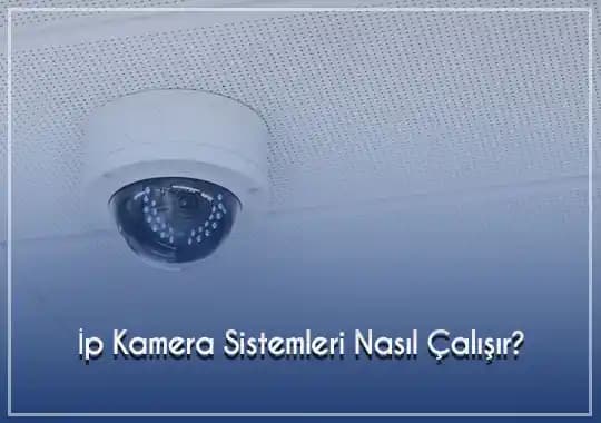 IP Kamera Çalışma Prensipleri ve Modern Güvenlik Sistemleri Analizi