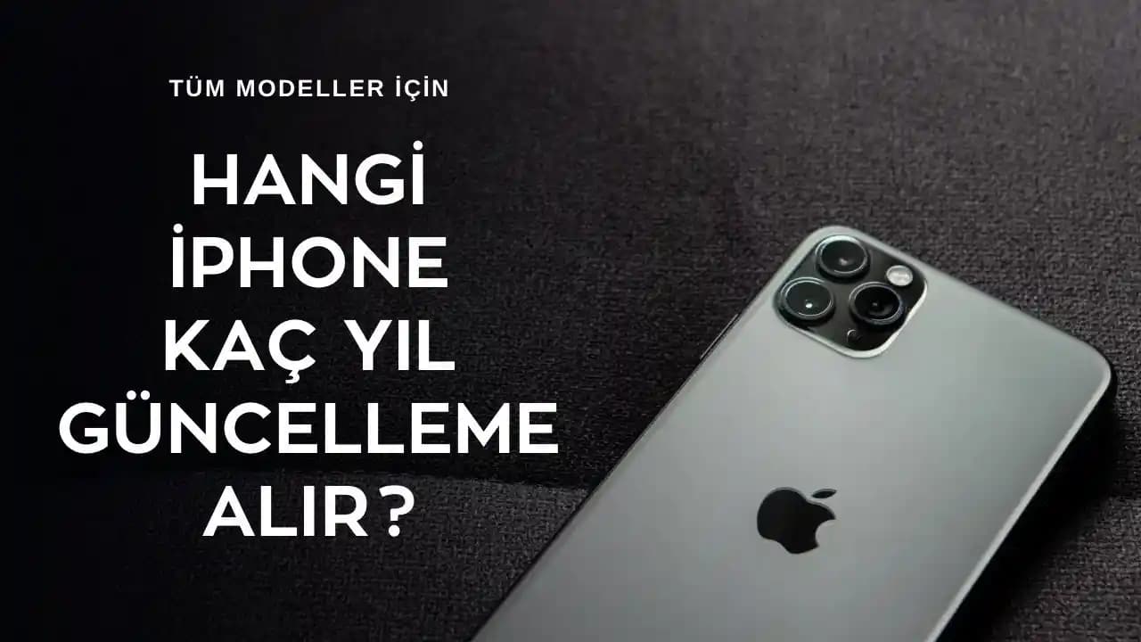 iPhone Modelleri ve iOS Güncelleme Durumu Hakkında Detaylı Bilgi ve En Güncel Rehber
