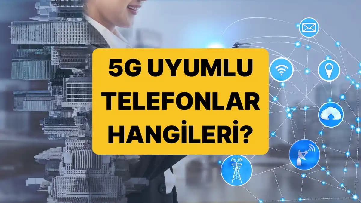 5G Uyumlu Telefonlar ve Teknolojisi: Hız, Bağlantı ve Geleceğin Mobil Deneyimi