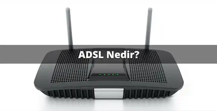 ADSL Nedir? Asimetrik Sayısal Abone Hattı ve İnternet Teknolojisinin Temel Özellikleri