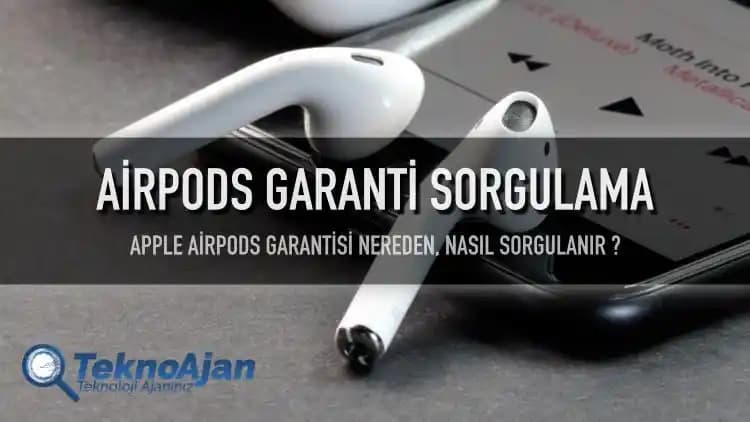 AirPods Garanti Sorgulama: Cihazınızın Garanti Durumunu ve Kapsamını Öğrenin