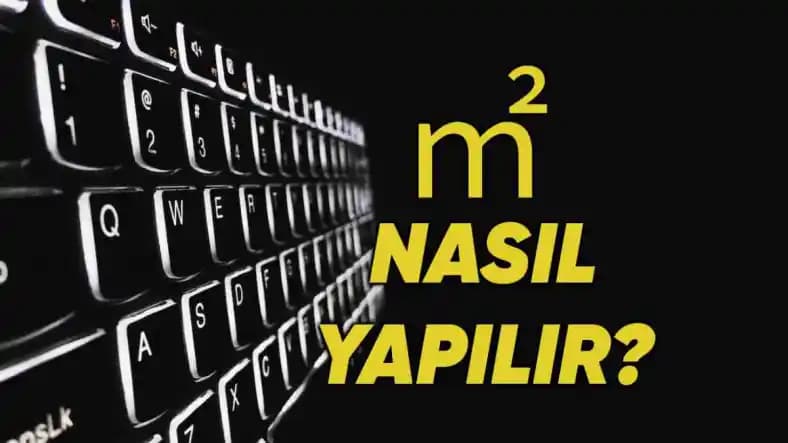 Android Telefonda Metrekare Sembolü (m²) Yazmanın Pratik Yolları ve İpuçları