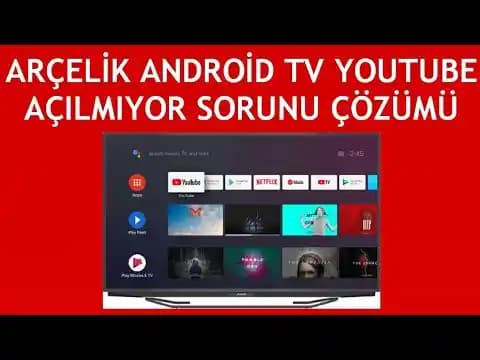 Android TV'de YouTube Açılmama Sorunu ve Etkili Çözüm Yöntemleri