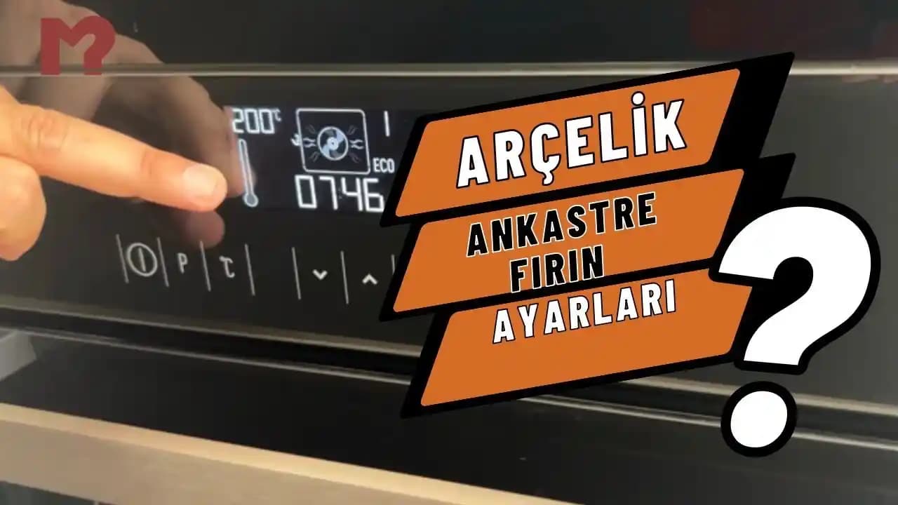 Arçelik Fırın Ayarları: Doğru Fonksiyon ve Pişirme Teknikleriyle Mükemmel Sonuçlar