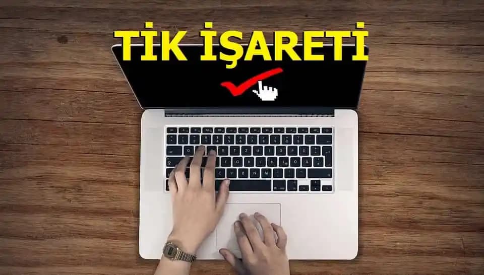 Bilgisayarda Tik İşareti Nasıl Yapılır? Pratik Yöntemler ve İpuçları