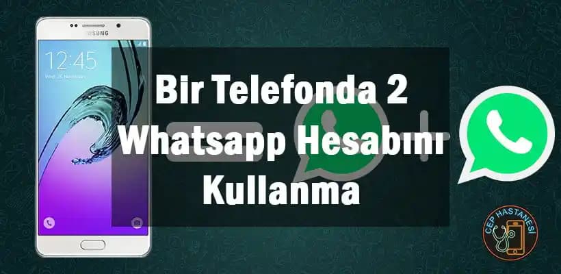 Bir Telefonda İki WhatsApp Hesabı Kullanmanın Yöntemleri ve Teknik Rehberi