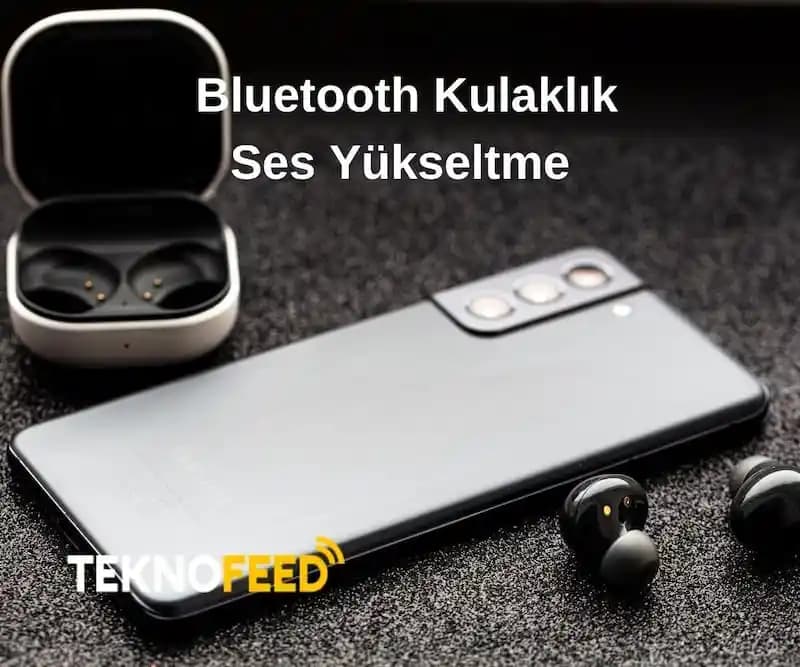 Bluetooth Kulaklık Ses Yükseltme Yöntemleri ve Ses Kalitesi Optimizasyonu Rehberi
