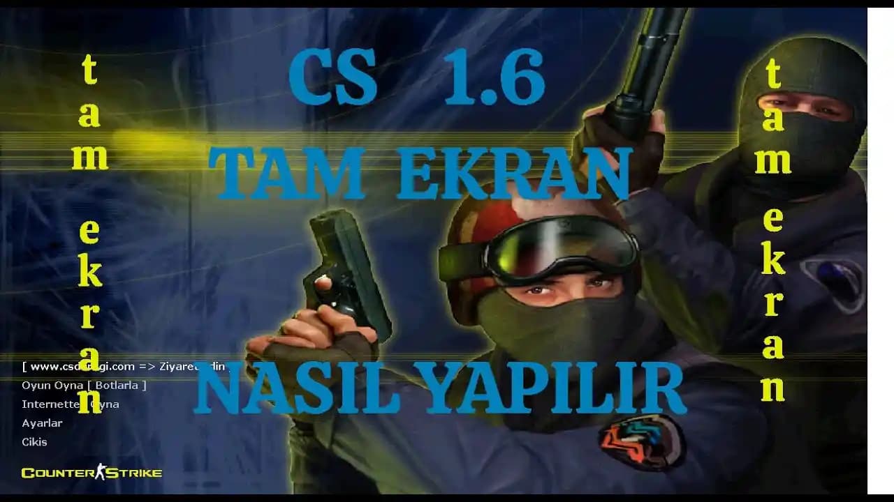 CS 1.6 Tam Ekran Modu: Klasik FPS Oyununun En İyi Performans ve Görsel Deneyimi