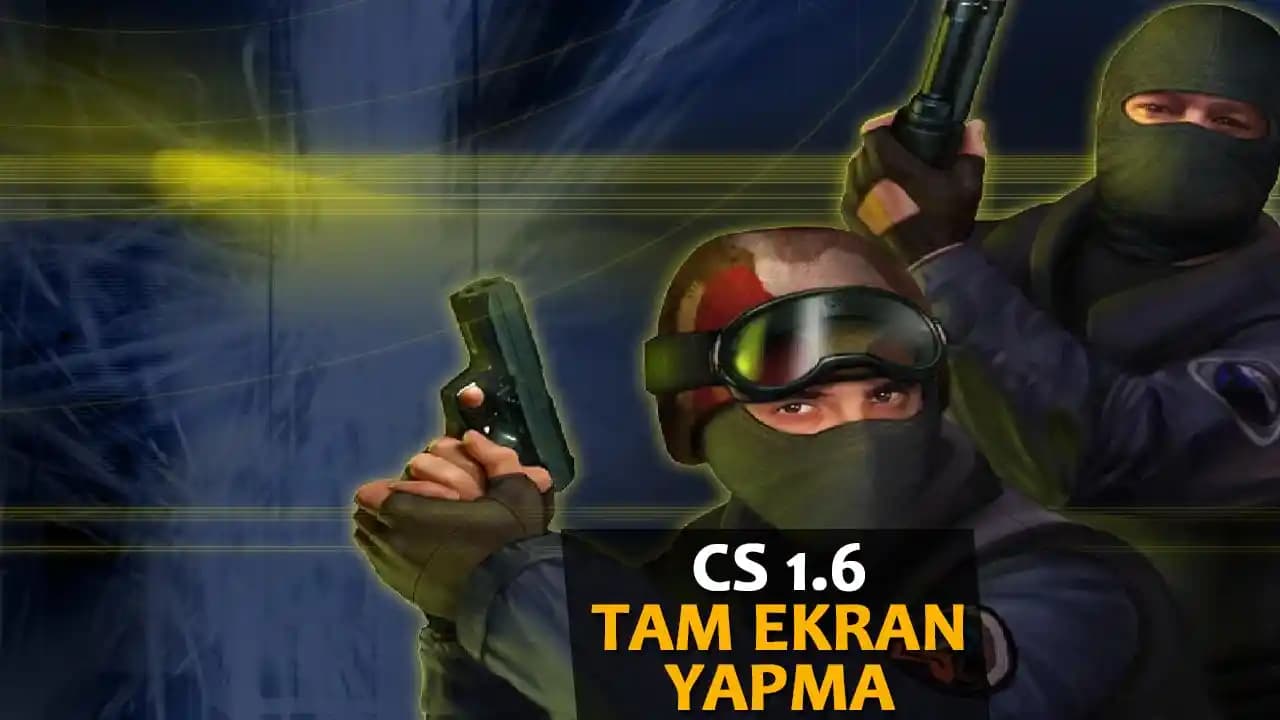 CS 1.6 Tam Ekran Modu: Steam Üzerinde En İyi Oyun Deneyimi İçin Rehber
