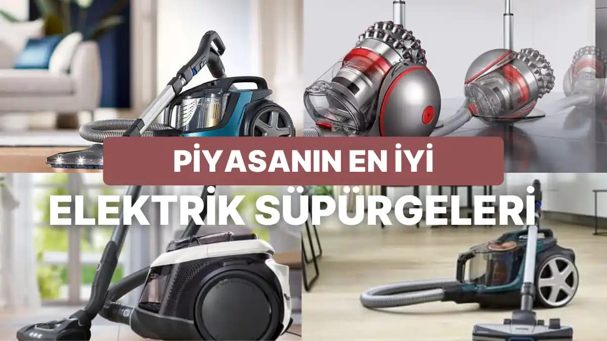Elektrik Süpürge Karşılaştırması: Performans, Türler ve Seçim Kriterleri Rehberi