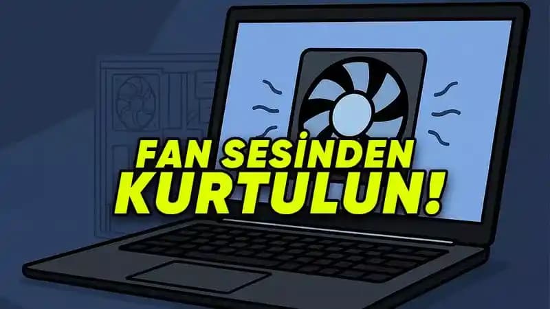 Fan Sesi Nasıl Azaltılır: Cihazlarda Sessiz ve Verimli Çalışma Yöntemleri