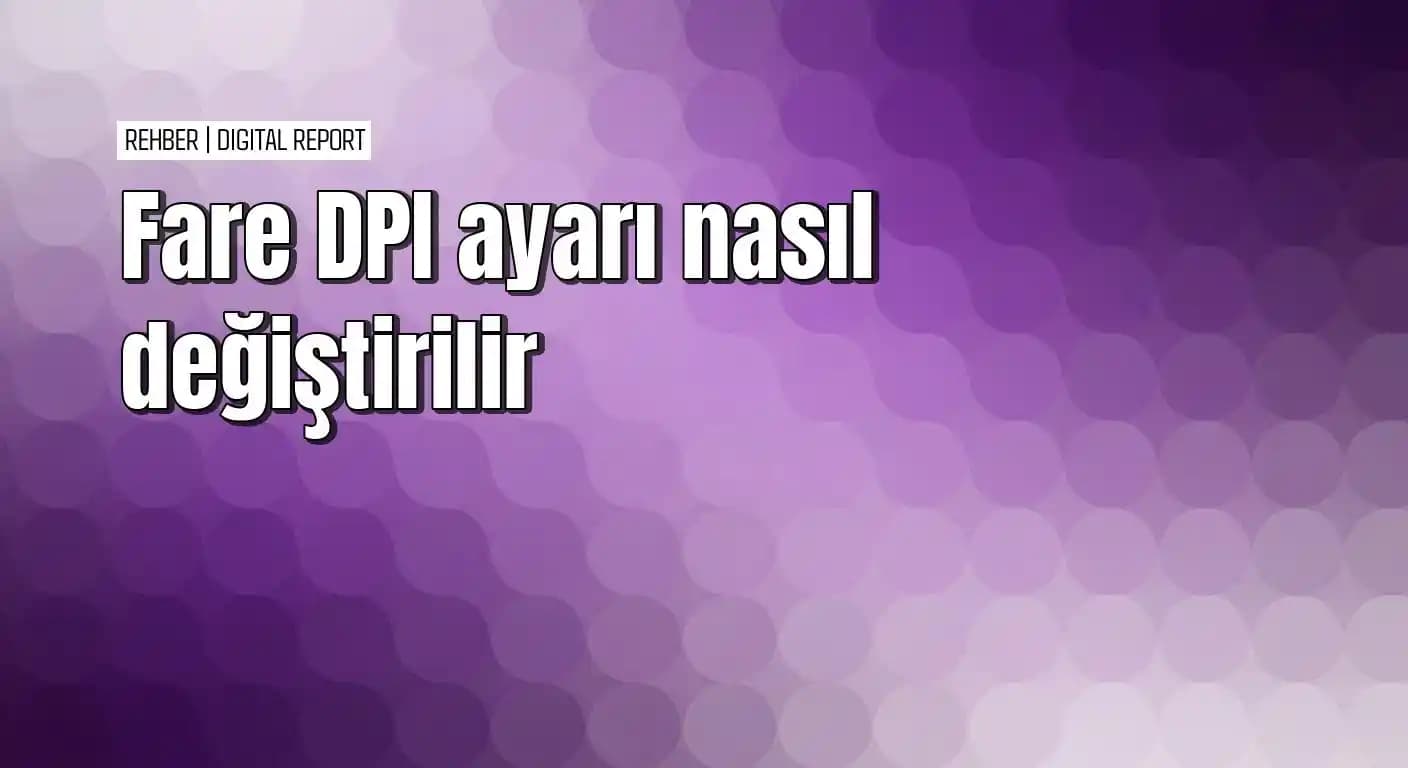 Fare DPI Nedir? Bilgisayar Kullanımında Fare Hassasiyetinin Önemi ve Ayarları