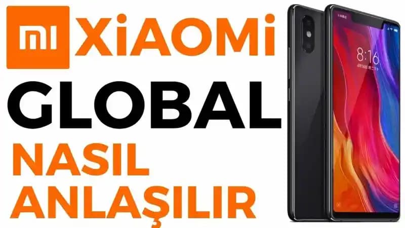 Global Cihaz Nedir? Akıllı Telefonlarda Global Versiyonun Özellikleri ve Farkları