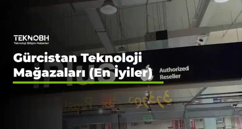 Gürcistan'da Teknoloji Mağazaları ve Akıllı Alışveriş Rehberi 2024