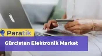 Gürcistan Elektronik Marketleri: Akıllı Telefon, Laptop ve Gadget Alışveriş Rehberi