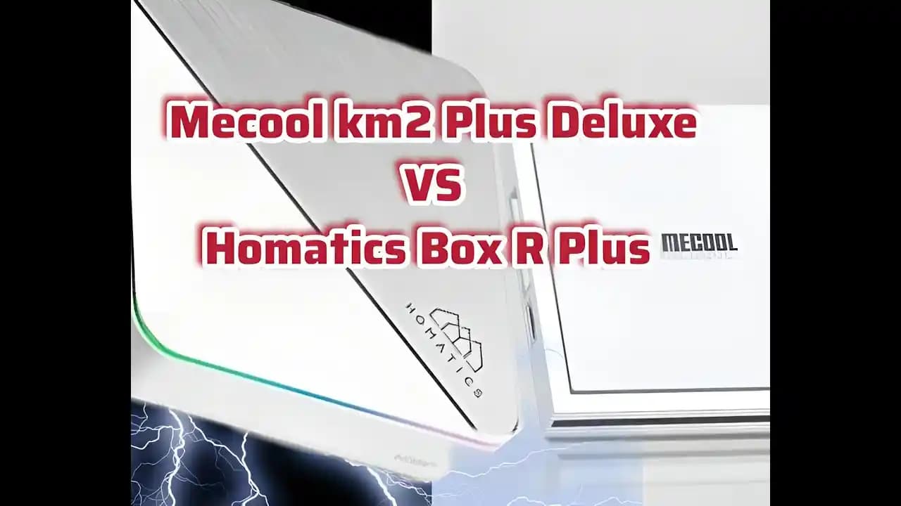 Homatics Box R 4K Plus ve Mecool KM2 Plus Deluxe: Teknik Özellikler ve Kullanıcı Deneyimi Karşılaştırması