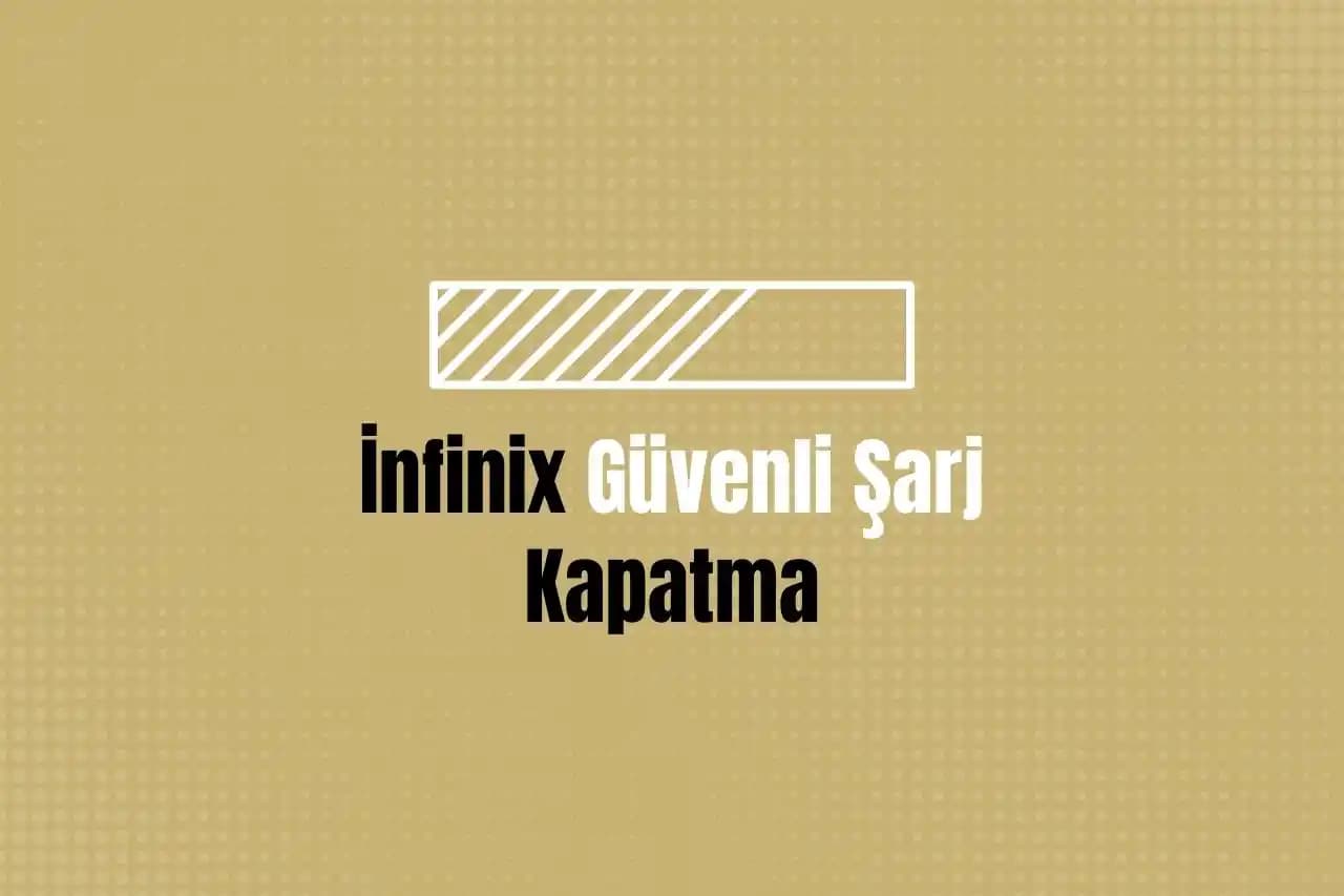 Infinix Güvenli Şarj Açık Ne Demek? Batarya Koruma ve Şarj Güvenliği Özellikleri