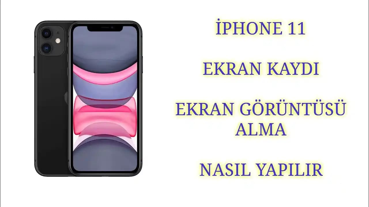 iPhone 11 Ekran Videosu Alma: Adım Adım Kapsamlı Rehber ve İpuçları