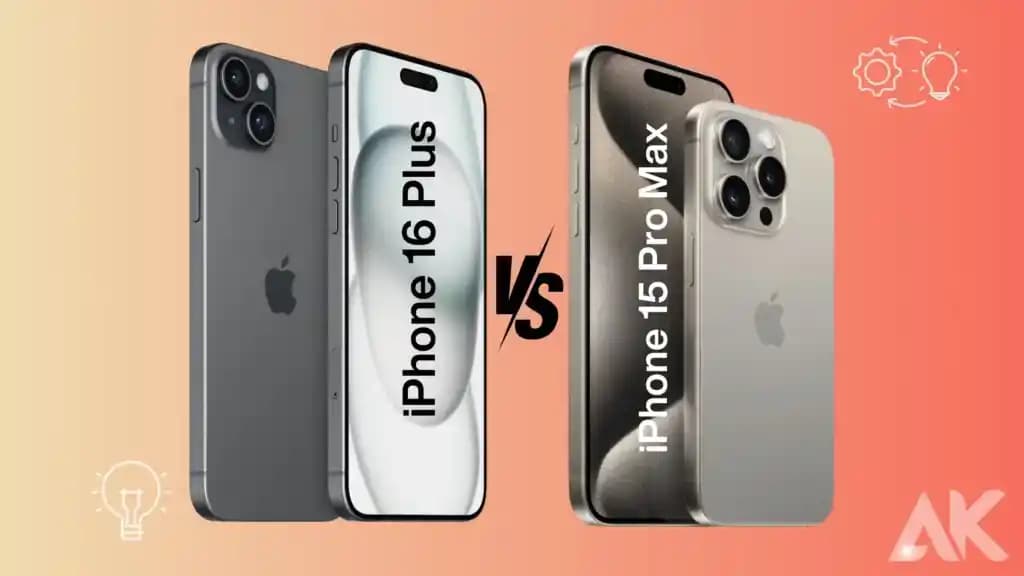iPhone 16 Plus ve 15 Pro Max Karşılaştırması: Performans, Kamera ve Tasarım Özellikleri