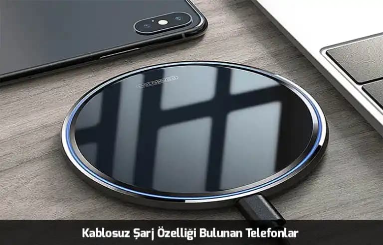 Kablosuz Şarj Hangi Telefonlarda Var? Akıllı Telefonlarda Yeni Teknoloji Trendleri