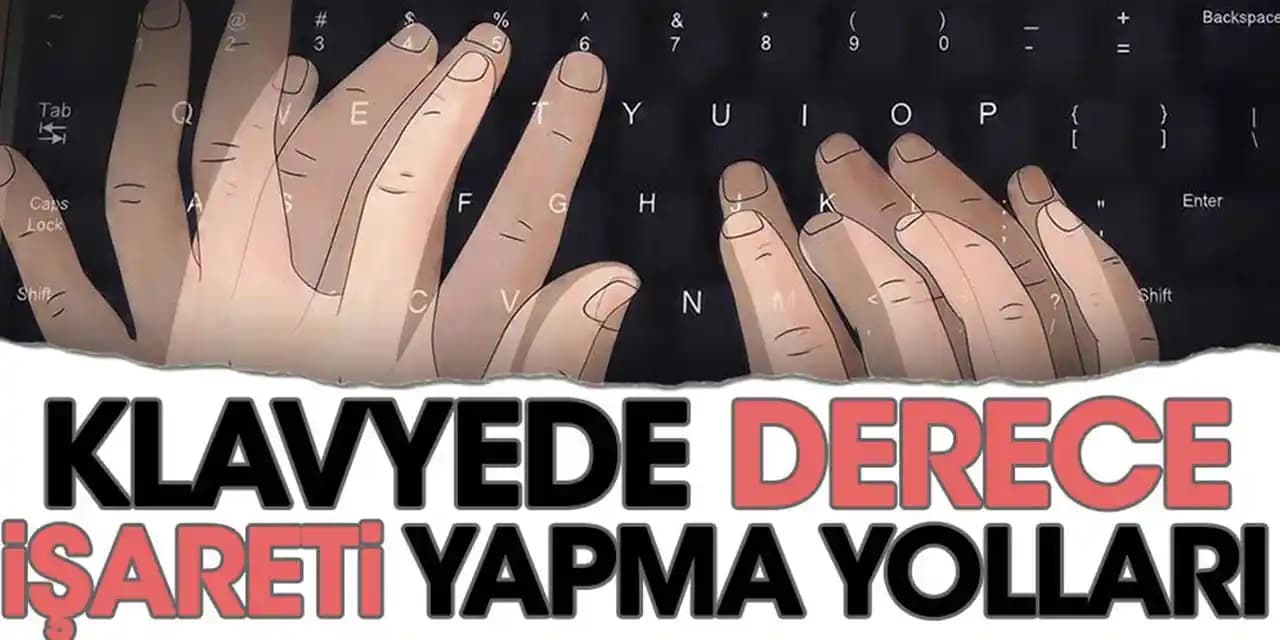 Klavyede Derece İşareti (°) Nasıl Yapılır? Windows, Mac, Android ve iOS Rehberi