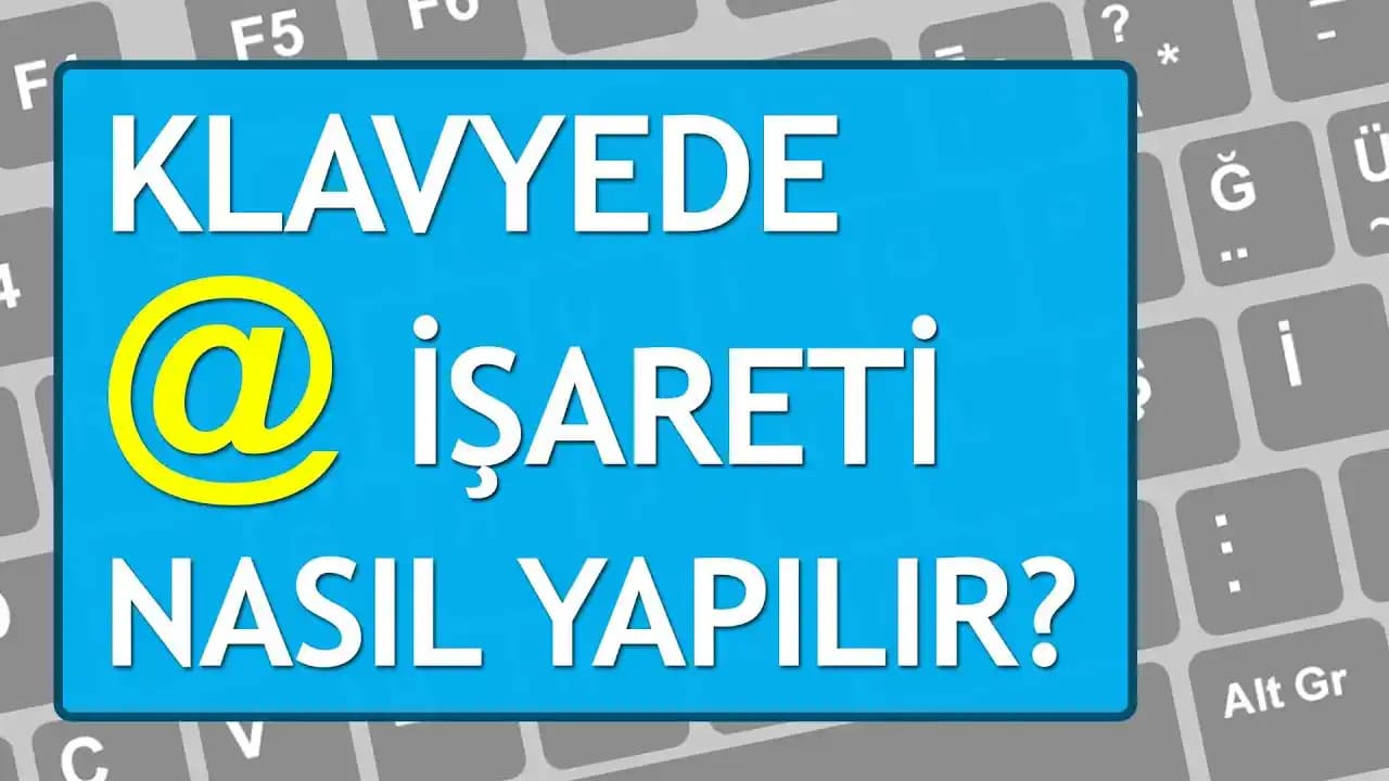 Klavyede Etiket İşareti (@) Nasıl Yapılır? Windows, Mac ve Mobil Cihazlarda Rehber