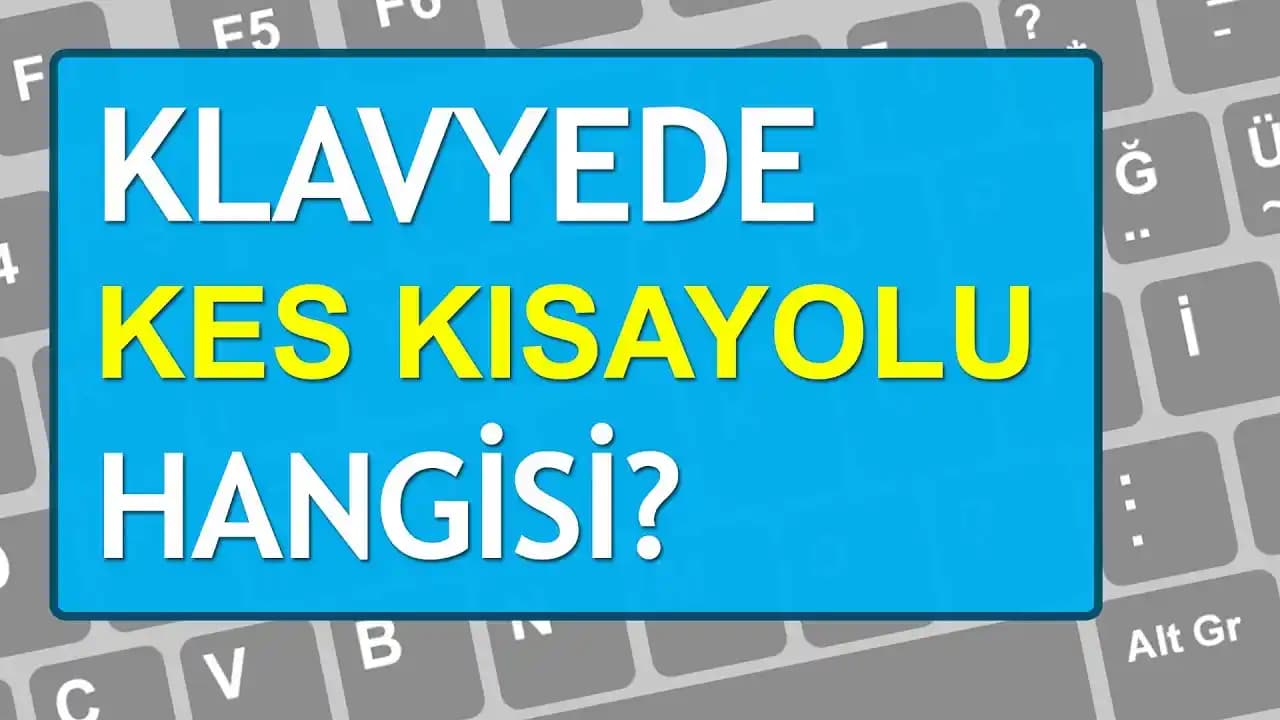 Klavyede Kes Komutu: Kullanımı, Kısayolları ve Verimlilik Artırıcı İpuçları