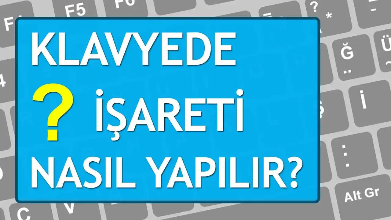 Klavyede Soru İşareti Nasıl Yazılır? Tüm Cihazlarda Pratik Yöntemler ve İpuçları