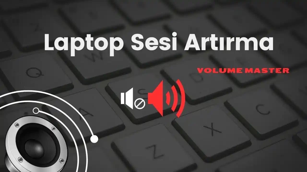Laptop Ses Yükseltme Yöntemleri: Yazılım ve Donanımla Ses Kalitesini Artırma