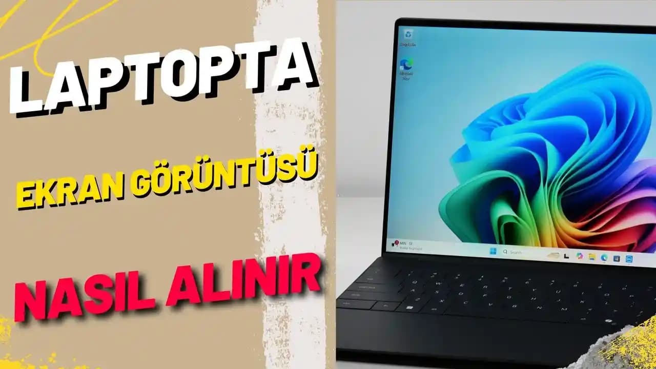 Laptoplarda Windows İşletim Sistemi İçin Etkili Ekran Görüntüsü Alma Yöntemleri