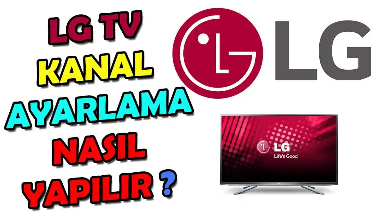 LG Kanal Ayarlama Rehberi: Otomatik ve Manuel Ayarlarla TV Deneyiminizi Geliştirin
