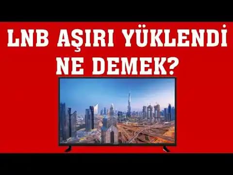 LNB Aşırı Yüklendi Ne Demek? Uydu Sistemlerinde Hata Sebepleri ve Çözümleri