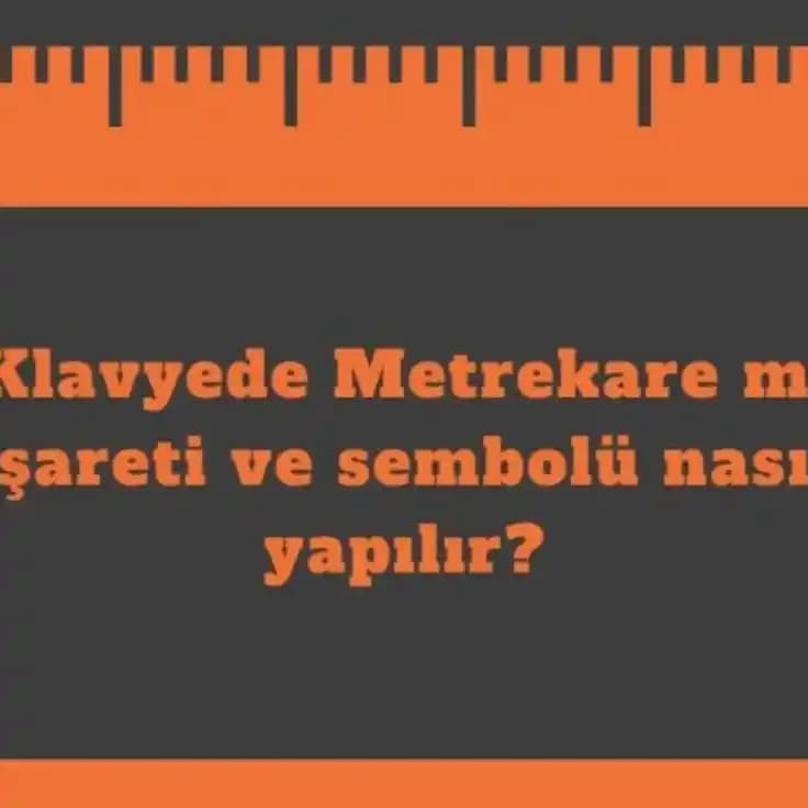 Metrekare Sembolü (m²) Nasıl Yazılır? Teknoloji ve Günlük Kullanım Rehberi