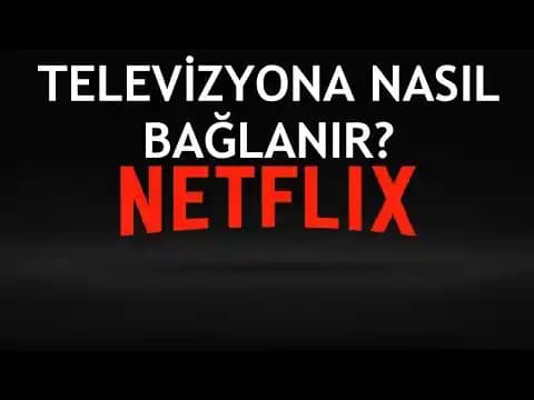Netflix'i Televizyona Bağlamanın Pratik Yolları ve Bağlantı Çözümleri