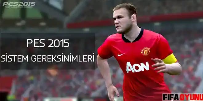 PES 2015 Sistem Gereksinimleri ve Performans İpuçları ile Oyun Deneyimini Artırın