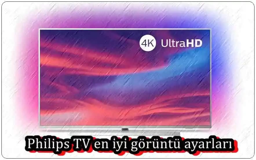 Philips 4K TV Görüntü Ayarları: En İyi İzleme Deneyimi İçin Kapsamlı Rehber