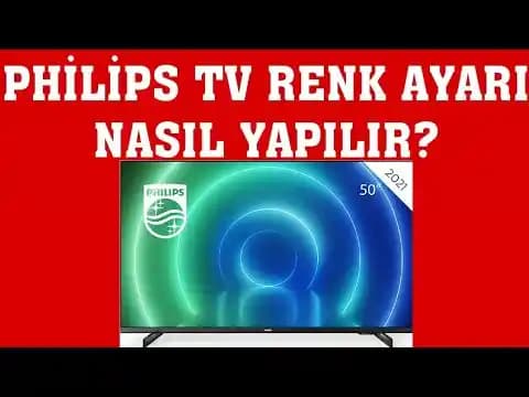 Philips Televizyonlarda Doğru Renk Ayarlarıyla Görüntü Kalitenizi Maksimuma Çıkarın