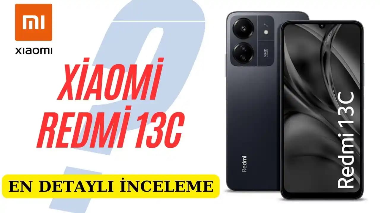 Redmi 13C İncelemesi: Uygun Fiyatlı Akıllı Telefonlarda Performans ve Kamera Dengesi
