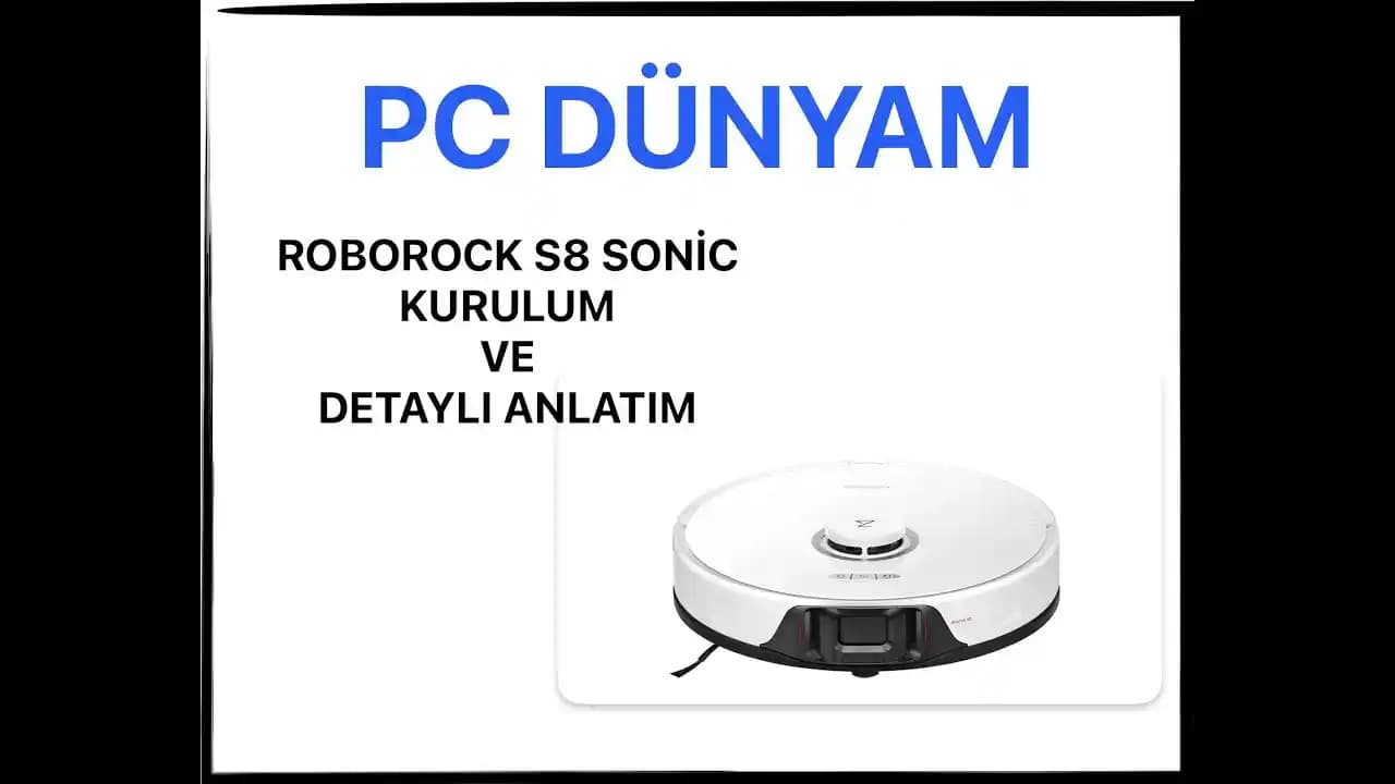 Roborock S8 Sonic Kurulumu: Adım Adım Kapsamlı Robot Süpürge Rehberi