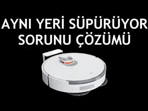 Robot Süpürge Neden Aynı Yeri Süpürür? Sorunlar ve Etkili Çözüm Yöntemleri