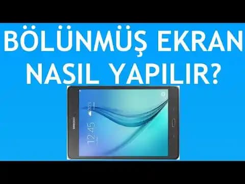 Samsung Bölünmüş Ekran Özelliği ile Çoklu Görevde Verimlilik ve Kullanım İpuçları