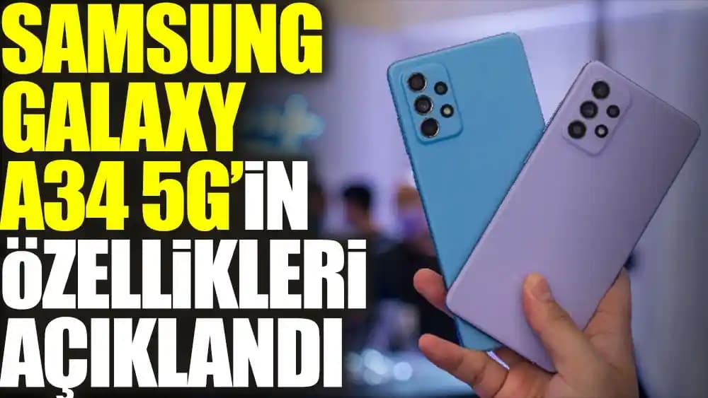 Samsung Galaxy A34 5G Mart 2023 Çıkışlı Orta Segment Akıllı Telefon İncelemesi