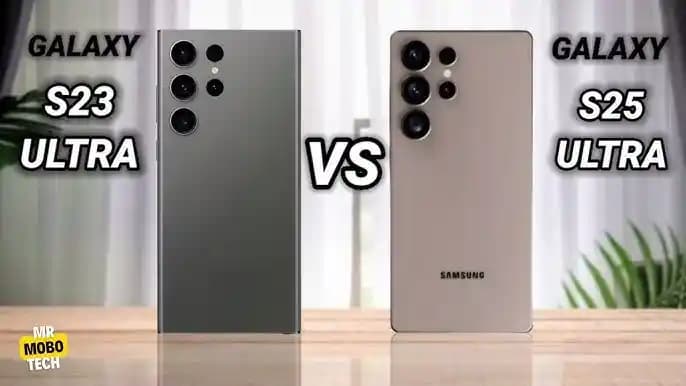 Samsung Galaxy S23 Ultra ve S25 Ultra: Tasarım, Performans ve Kamera Karşılaştırması