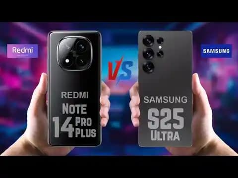 Samsung S25 ve Redmi Note 14 Pro Plus: Performans, Kamera ve Batarya Karşılaştırması