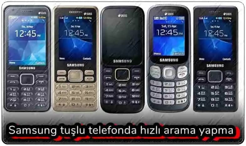 Samsung Tuşlu Telefonlarda Hızlı Arama Nasıl Yapılır ve Avantajları Nelerdir?