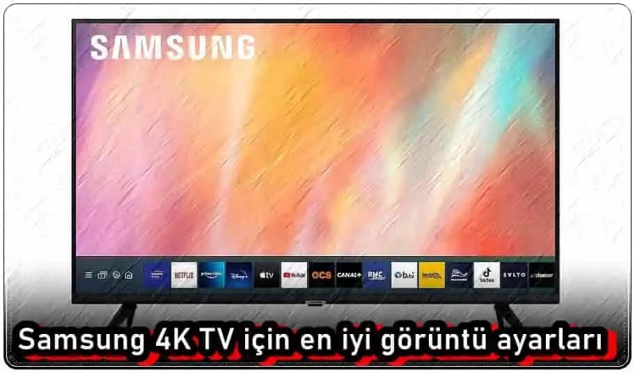 Samsung TV En İyi Görüntü Ayarları: Parlaklık, Kontrast ve Renk Dengesi Rehberi